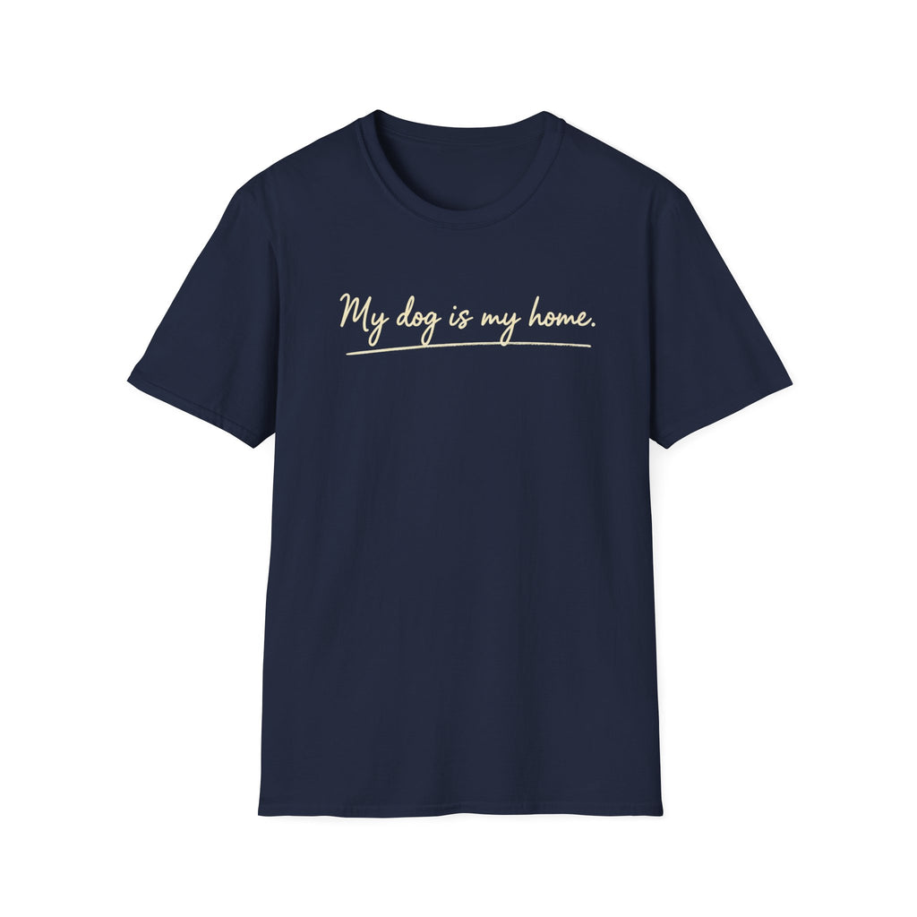 My Dog Is My Home Script T-Shirt