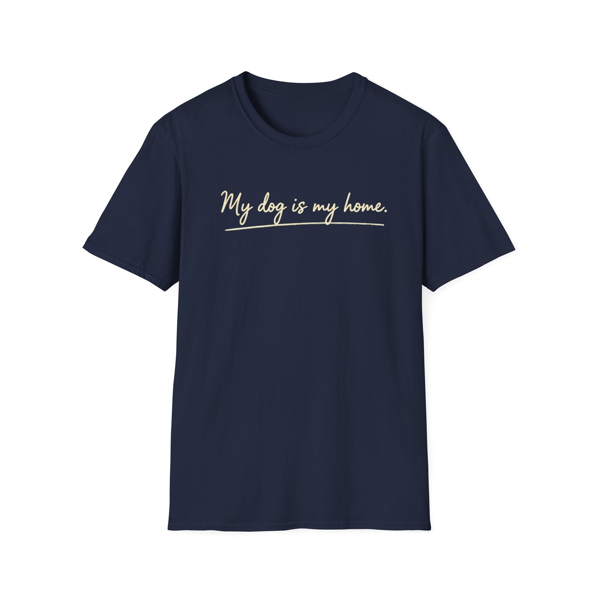 My Dog Is My Home Script T-Shirt