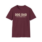 Dog Dad, Title Earned Daily T-Shirt