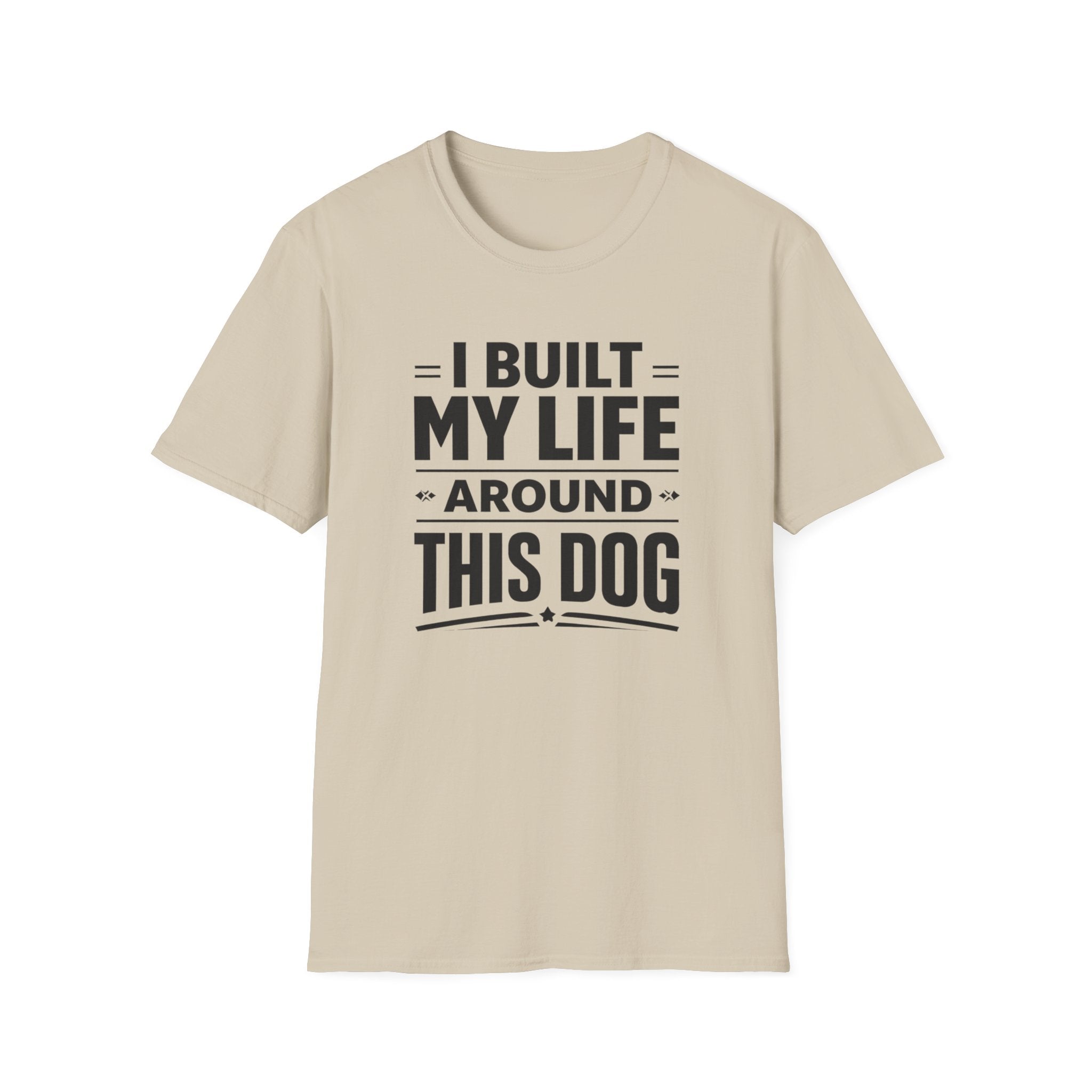 I Built My Life Around This Dog Big Letter T-Shirt