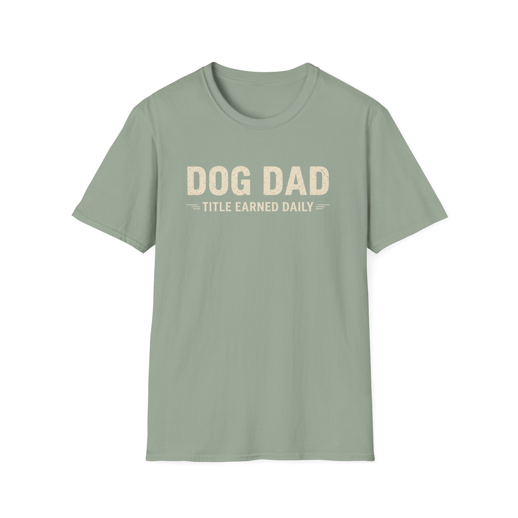 Dog Dad, Title Earned Daily T-Shirt