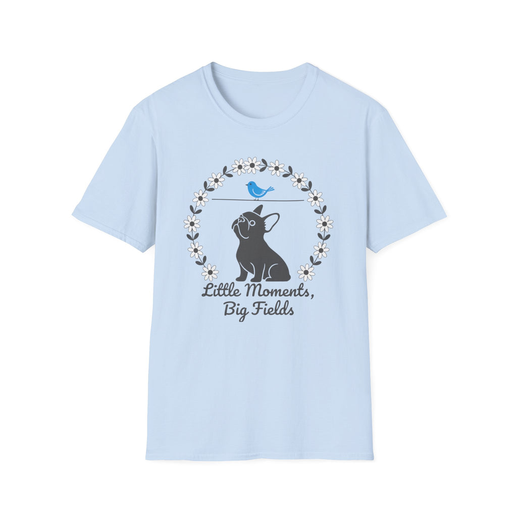 Little Moments, Big Fields French Bulldog T-Shirt