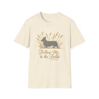 Follow Me To The Fields Corgi T-Shirt
