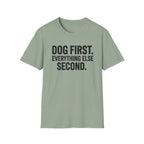 Dog First.  Everything Else Second T-Shirt