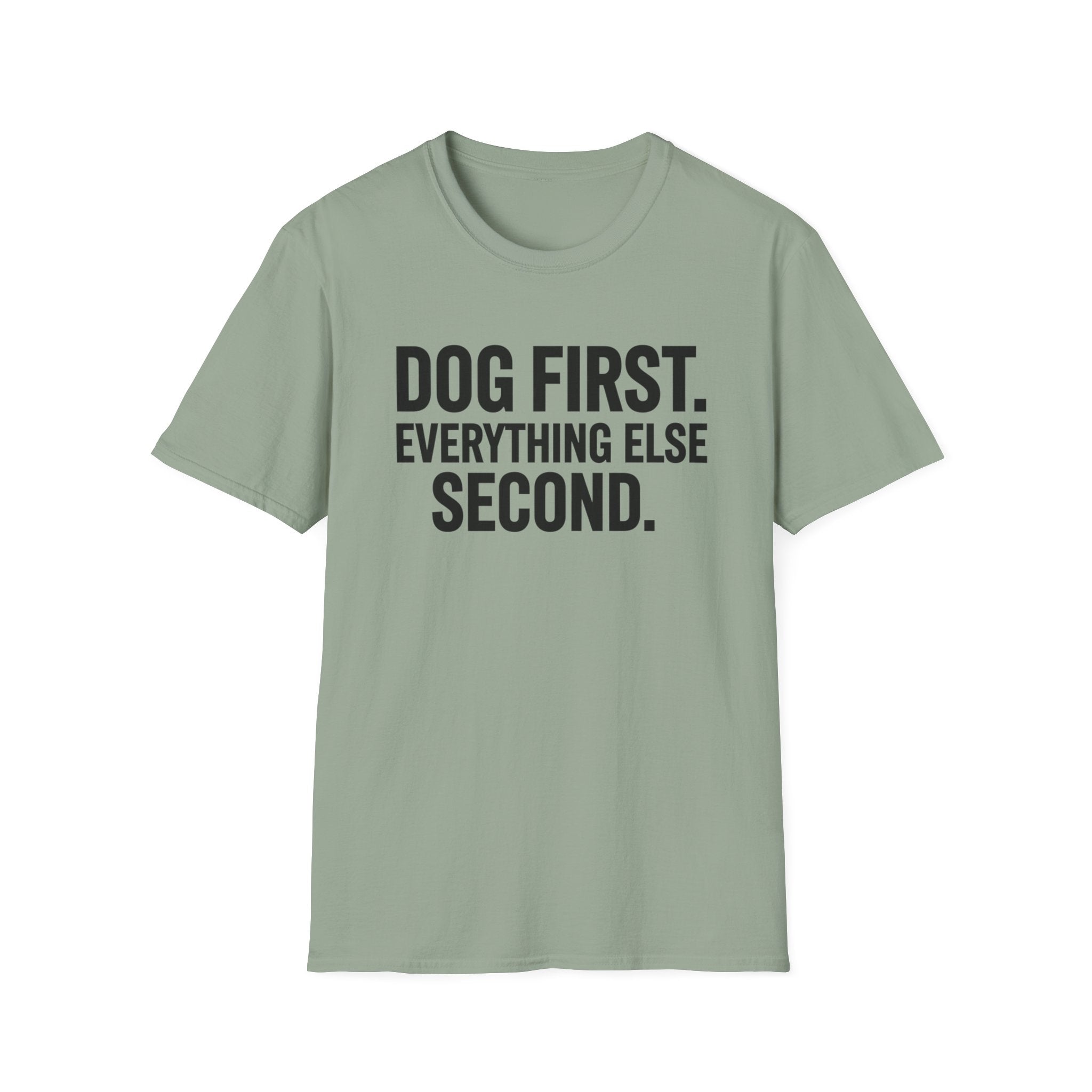 Dog First.  Everything Else Second T-Shirt