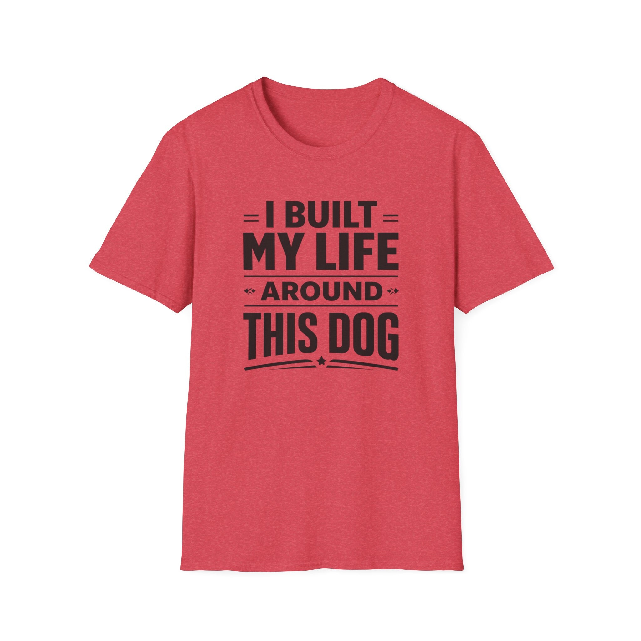 I Built My Life Around This Dog Big Letter T-Shirt