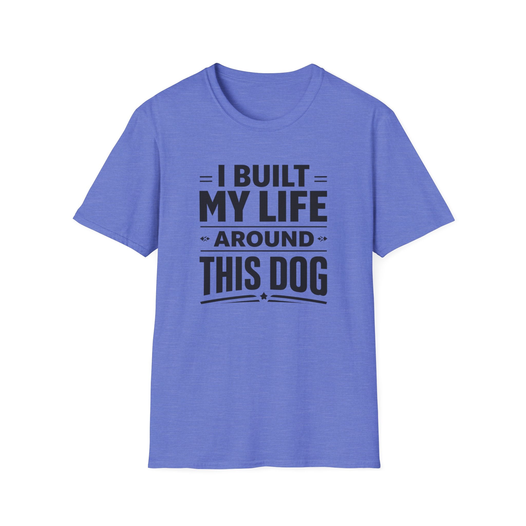 I Built My Life Around This Dog Big Letter T-Shirt