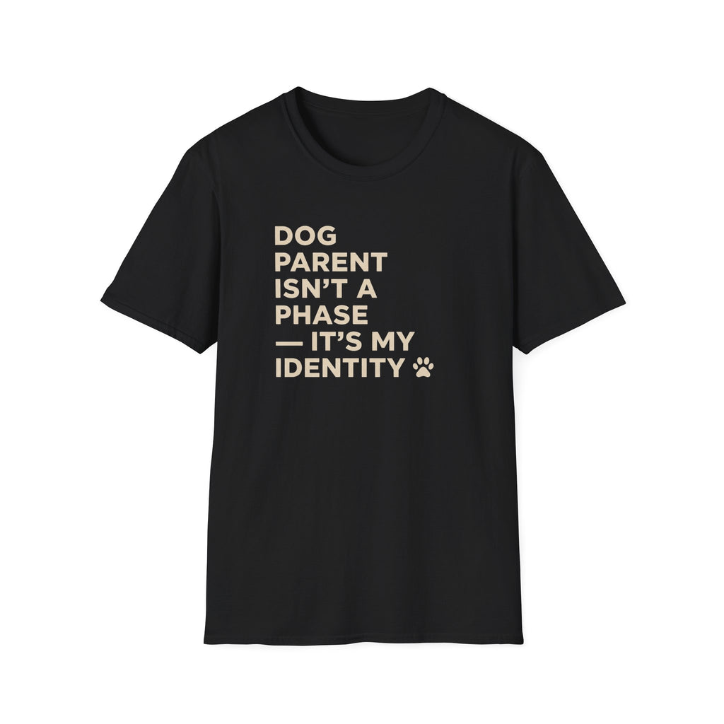 Dog Parent Isn't A Phase T-Shirt