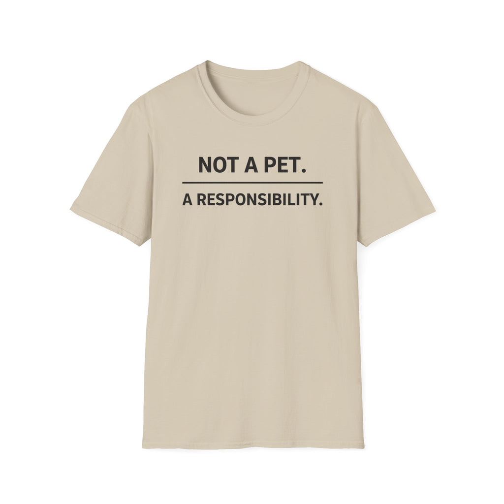 Not A Pet.  A Responsibility T-Shirt