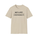 Not A Pet.  A Responsibility T-Shirt