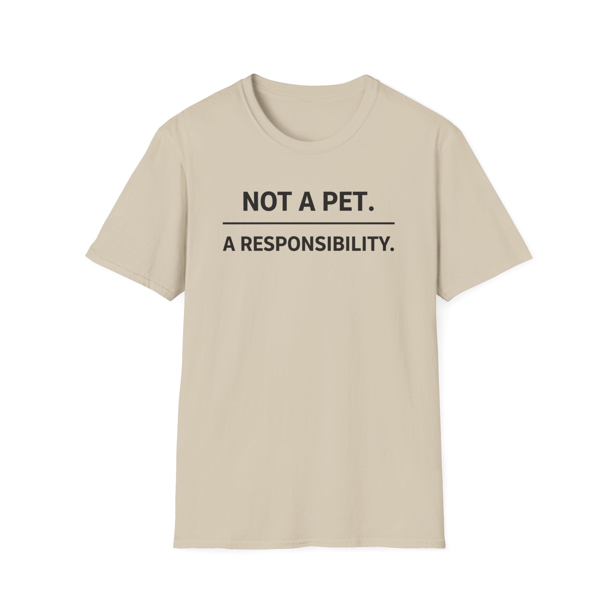 Not A Pet.  A Responsibility T-Shirt