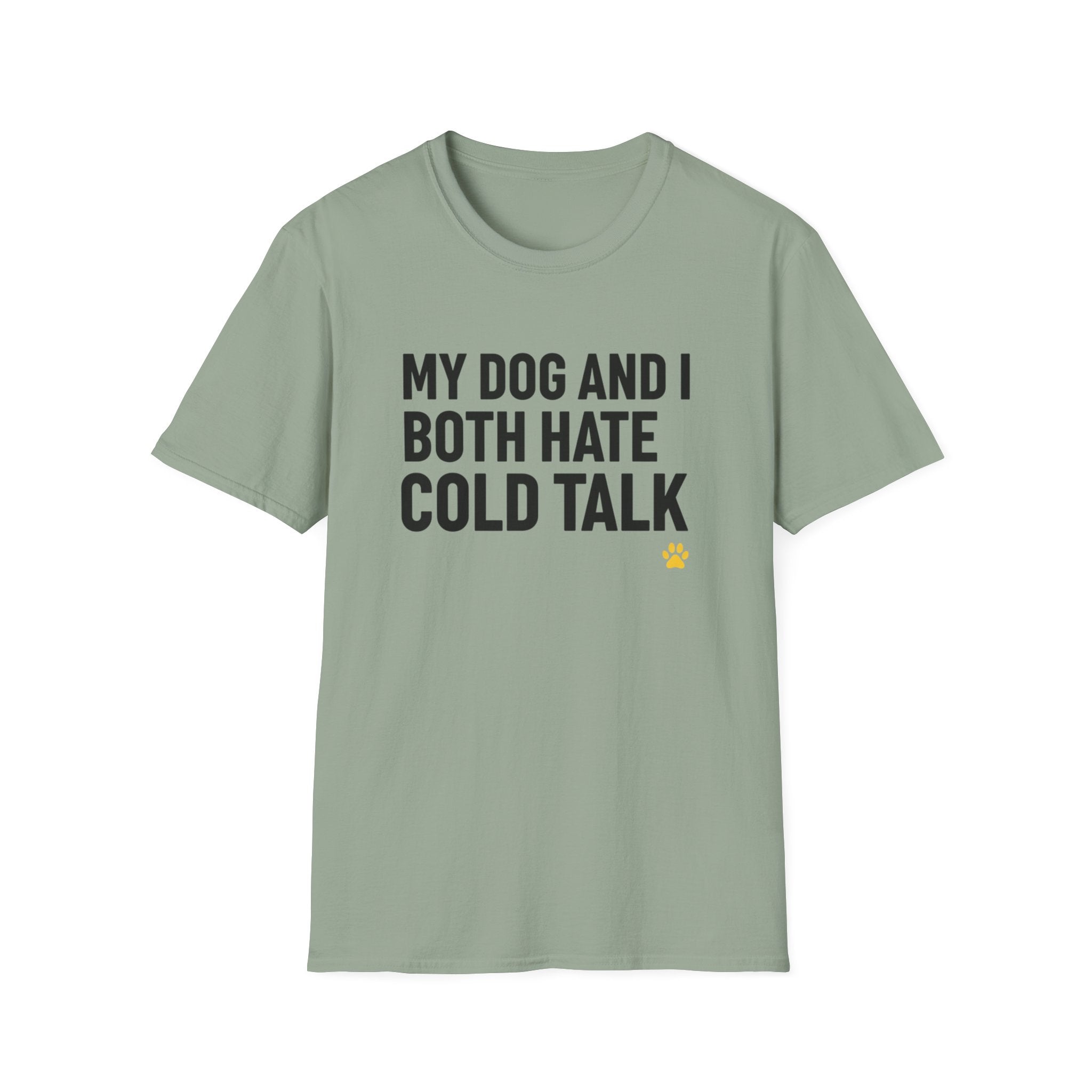 My Dog And I Both Hate Cold Talk T-Shirt