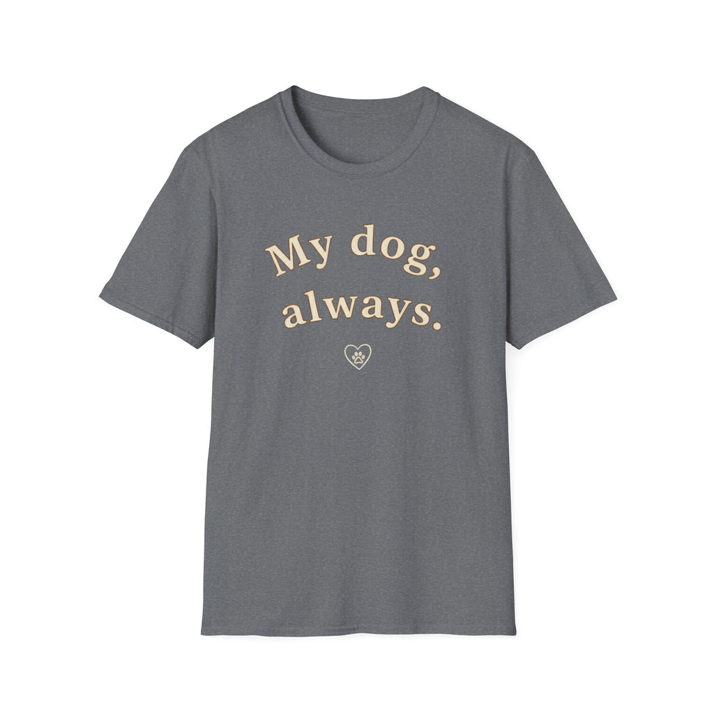 My Dog, Always T-Shirt