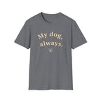 My Dog, Always T-Shirt