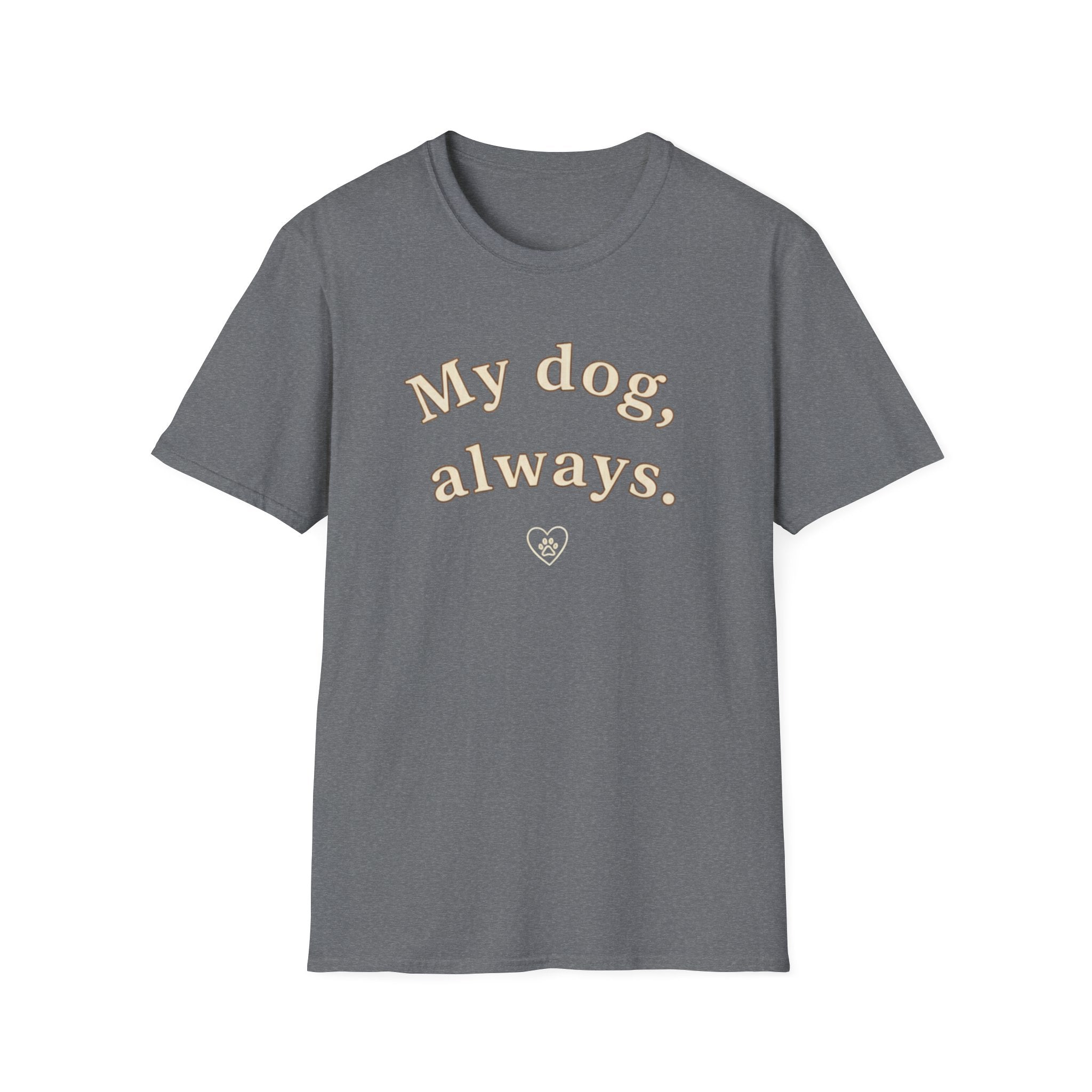 My Dog, Always T-Shirt