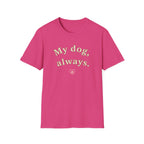 My Dog, Always T-Shirt