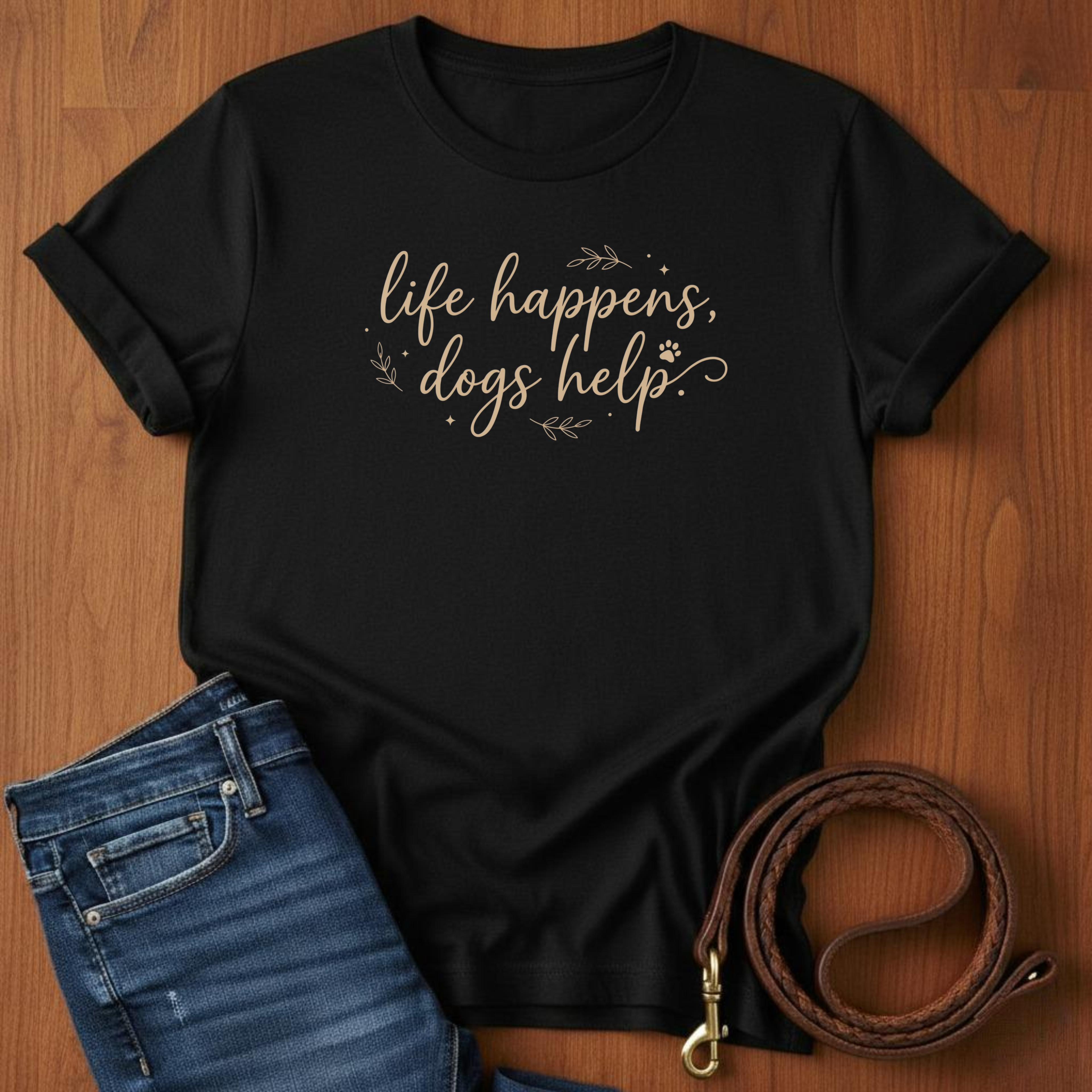 Life Happens, Dogs Help. T-Shirt — lifestyle shot — Always My Dog