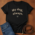 My Dog, Always T-Shirt — lifestyle shot — Always My Dog