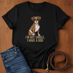 I'm Not Single T-Shirt — close-up — Always My Dog