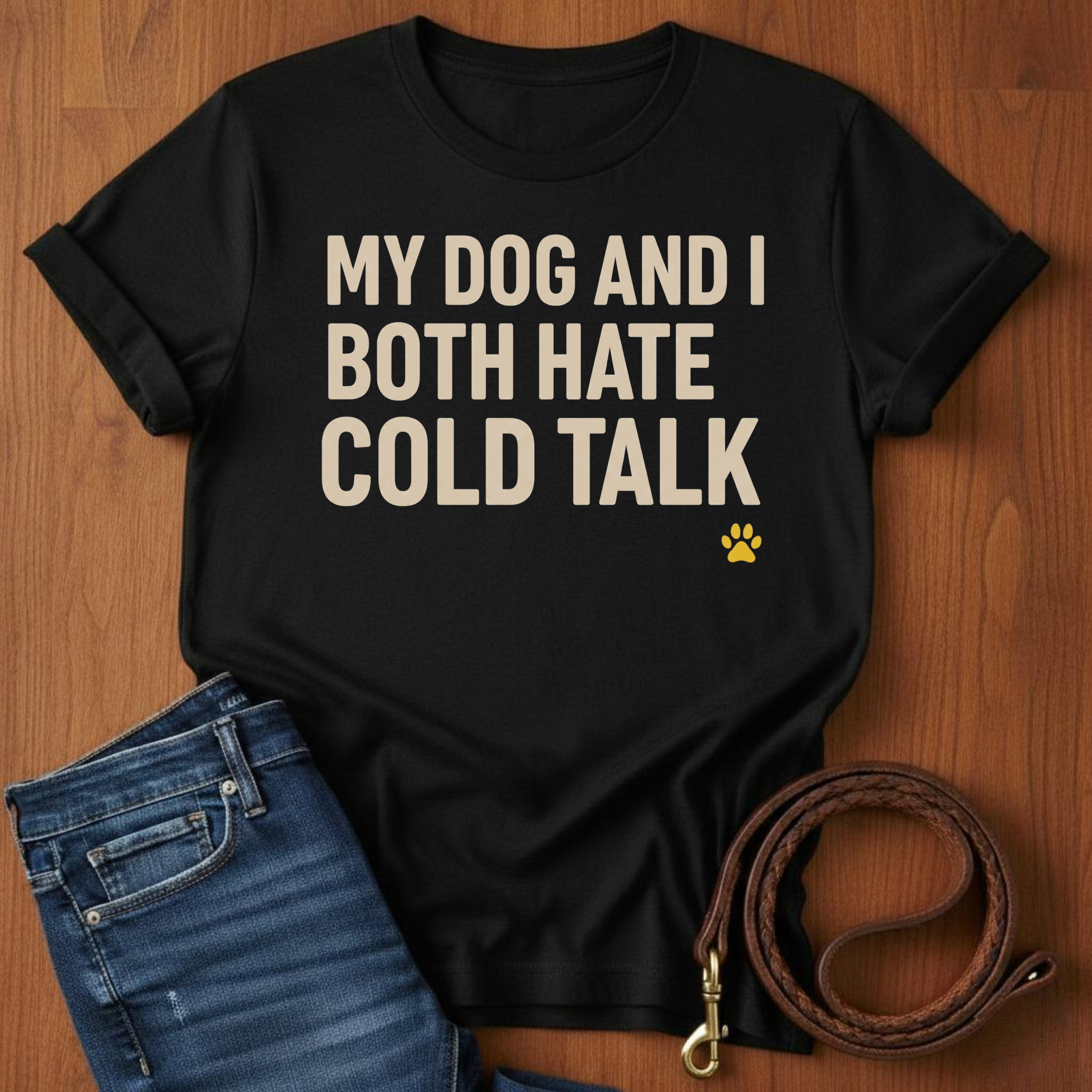 My Dog And I Both Hate Cold Talk T-Shirt — lifestyle shot — Always My Dog
