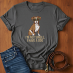 I'm Not Single T-Shirt — detail view — Always My Dog