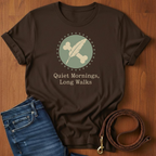 Quiet Mornings.  Long Walks T-Shirt