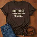 Dog First.  Everything Else Second T-Shirt — close-up — Always My Dog