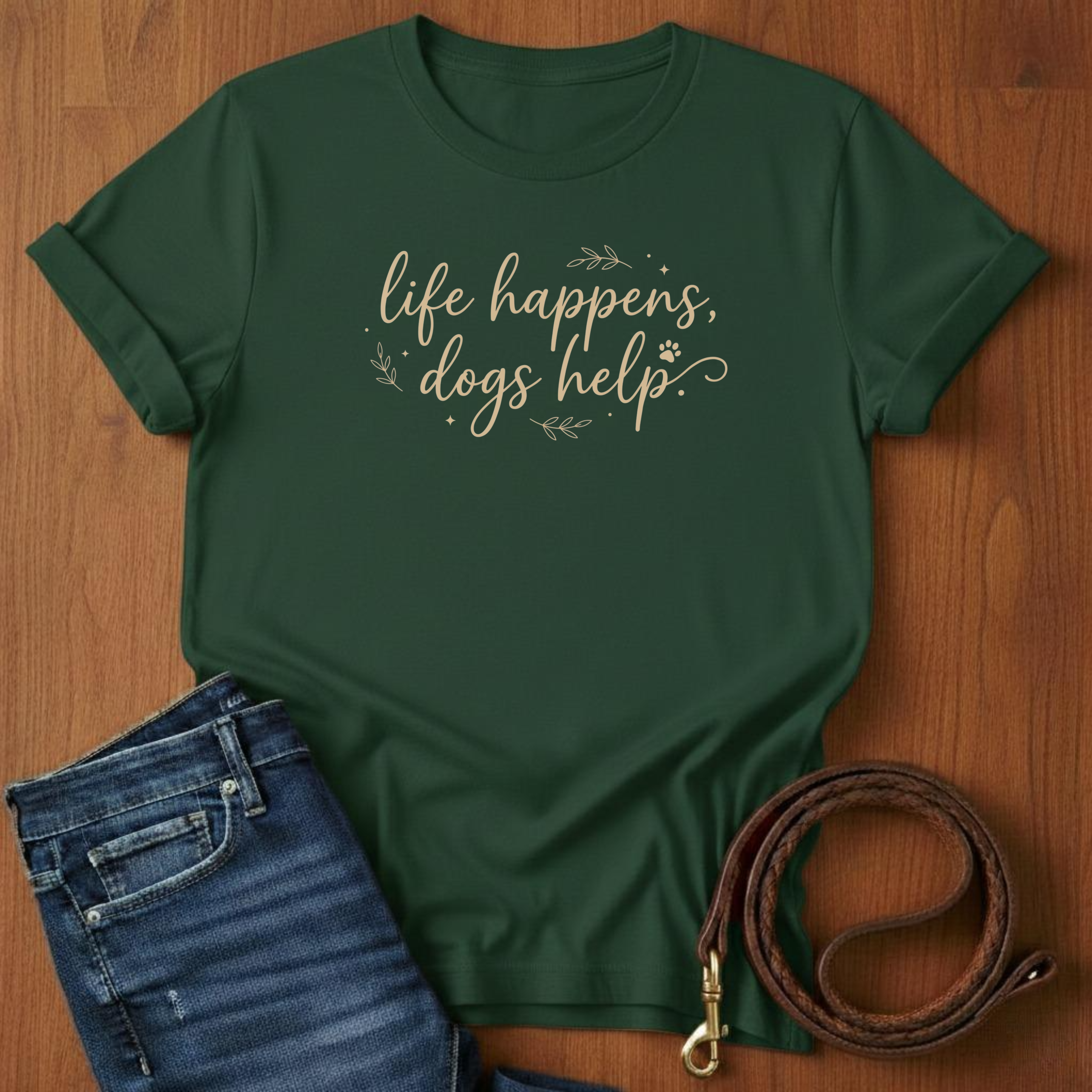 Life Happens, Dogs Help. T-Shirt — detail view — Always My Dog