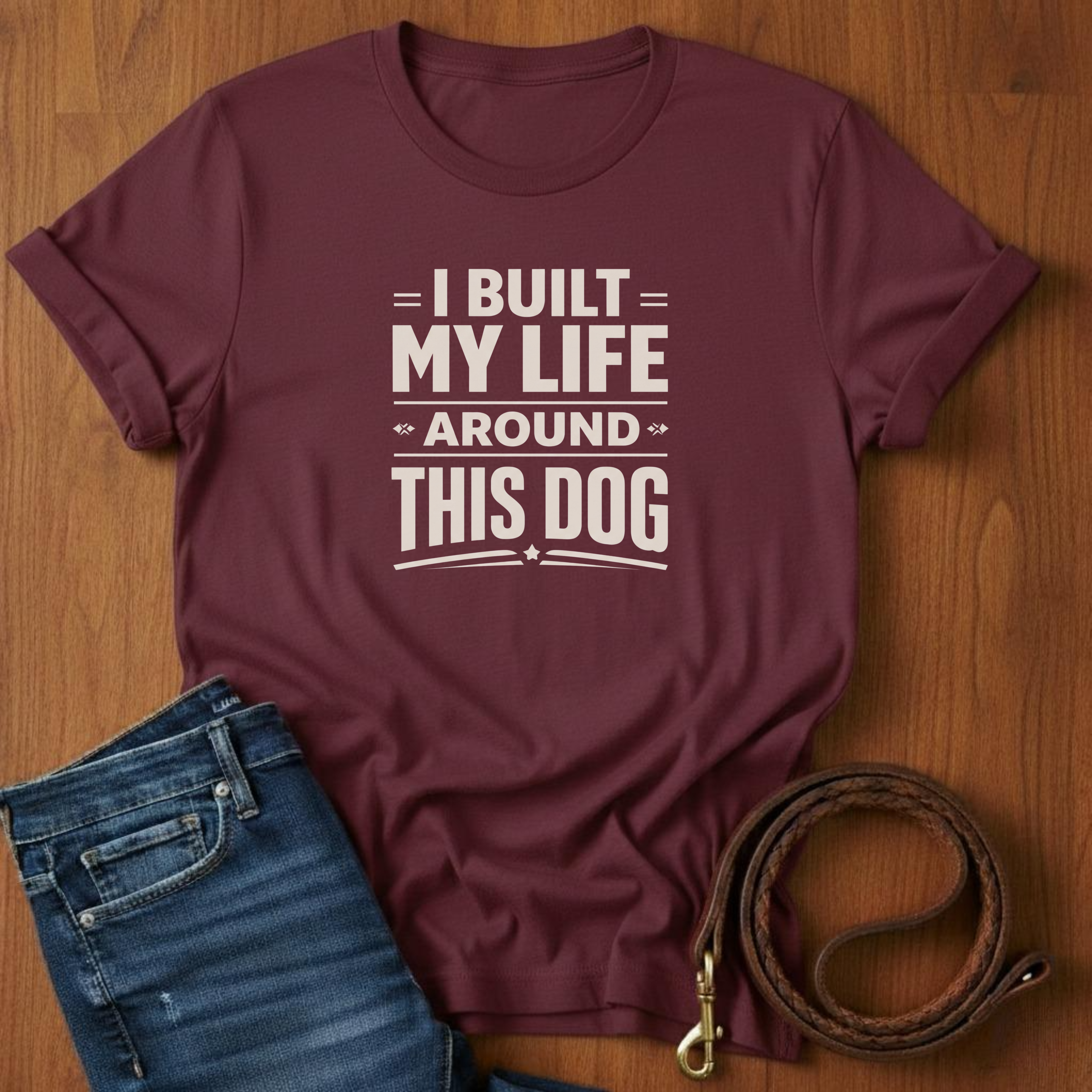 I Built My Life Around This Dog Big Letter T-Shirt — detail view — Always My Dog