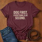 Dog First.  Everything Else Second T-Shirt — alternate color — Always My Dog