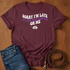 Sorry I'm Late T-Shirt