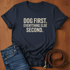 Dog First.  Everything Else Second T-Shirt — detail view — Always My Dog