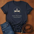 Quiet Mornings.  Dusty Boots T-Shirt