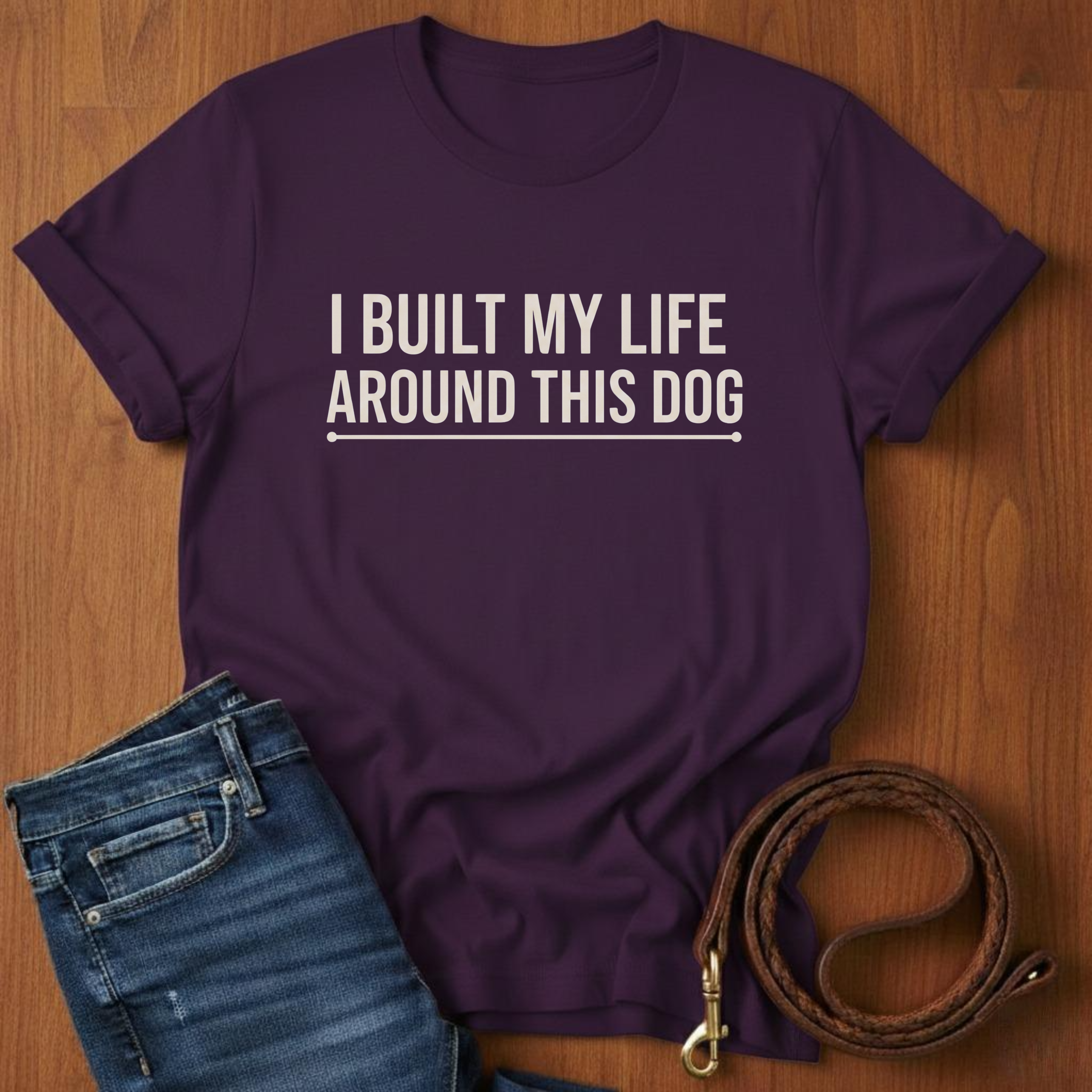 I Built My Life Around This Dog T-Shirt — close-up — Always My Dog