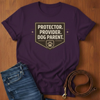 Protector.  Provider.  Dog Parent T-Shirt — close-up — Always My Dog