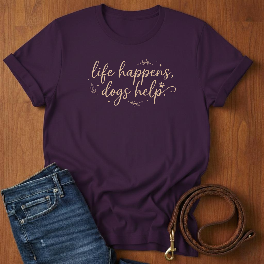 Life Happens, Dogs Help. T-Shirt — close-up — Always My Dog