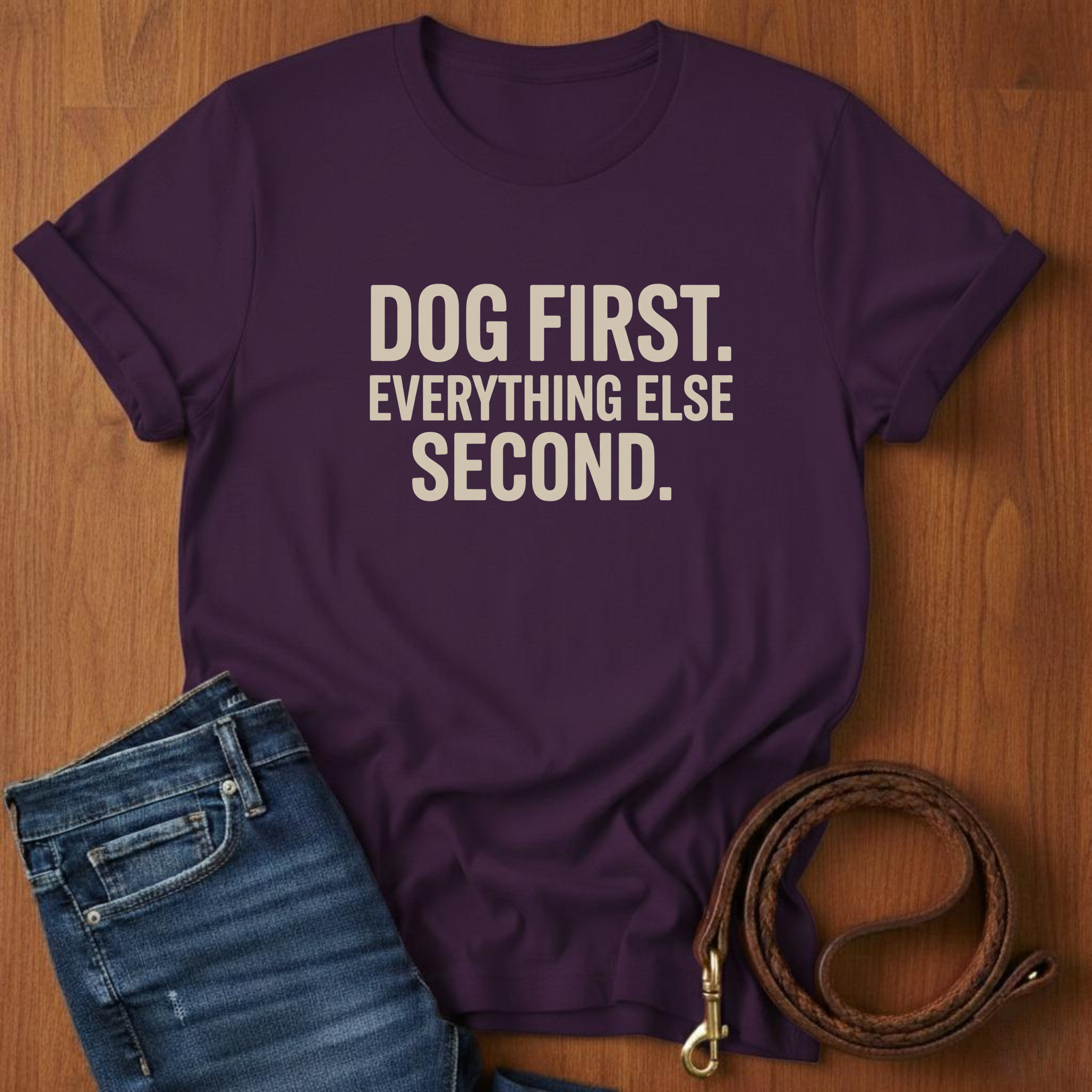 Dog First.  Everything Else Second T-Shirt — detail view — Always My Dog