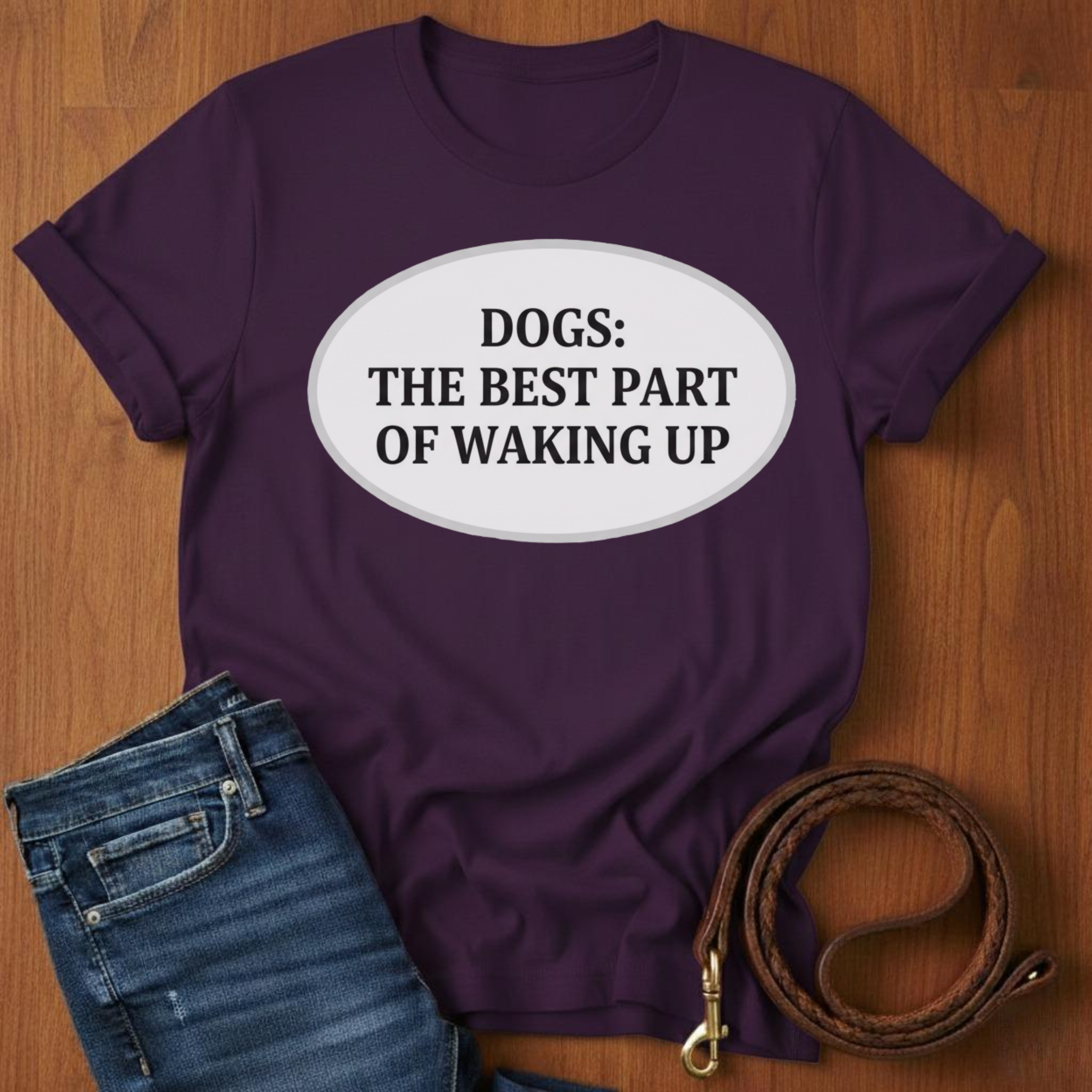 The Best Part Of Waking Up T-Shirt — close-up — Always My Dog