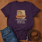 I Read Banned Books To My Dog T-Shirt — close-up — Always My Dog