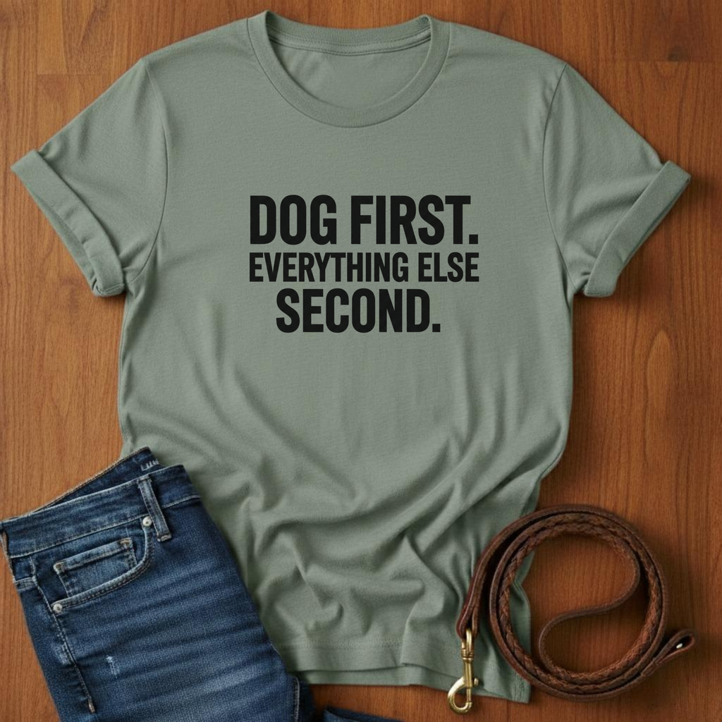 Dog First.  Everything Else Second T-Shirt — lifestyle shot — Always My Dog