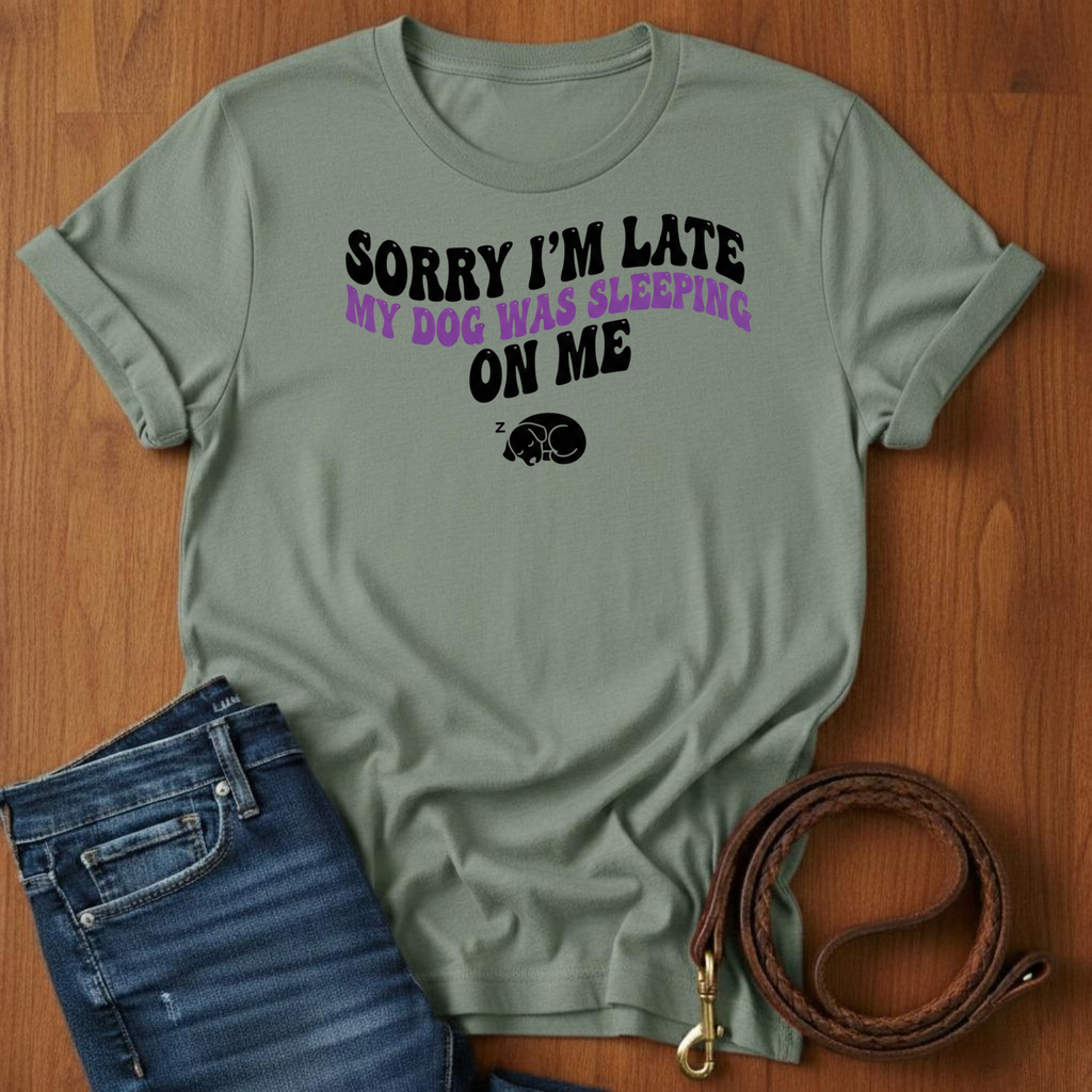 Sorry I'm Late T-Shirt
