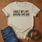 I Built My Life Around This Dog T-Shirt — alternate color — Always My Dog