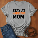 Stay At Home Dog Mom T-Shirt