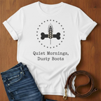 Quiet Mornings.  Dusty Boots T-Shirt