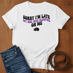 Sorry I'm Late T-Shirt