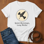 Quiet Mornings.  Long Walks T-Shirt