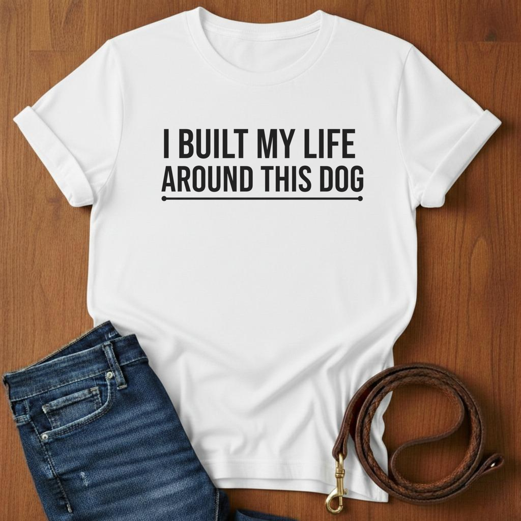 I Built My Life Around This Dog T-Shirt — alternate color — Always My Dog