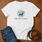 Follow Me To The Water Corgi T-Shirt — alternate color — Always My Dog
