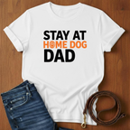 Stay At Home Dog Dad T-Shirt