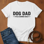 Dog Dad, Title Earned Daily T-Shirt — alternate color — Always My Dog